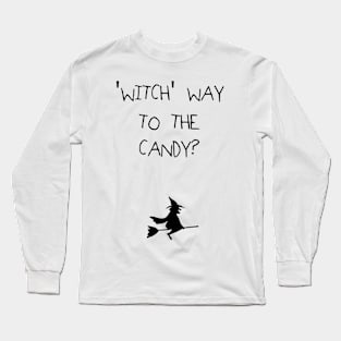 Witch Way To The Candy - Black Text Long Sleeve T-Shirt